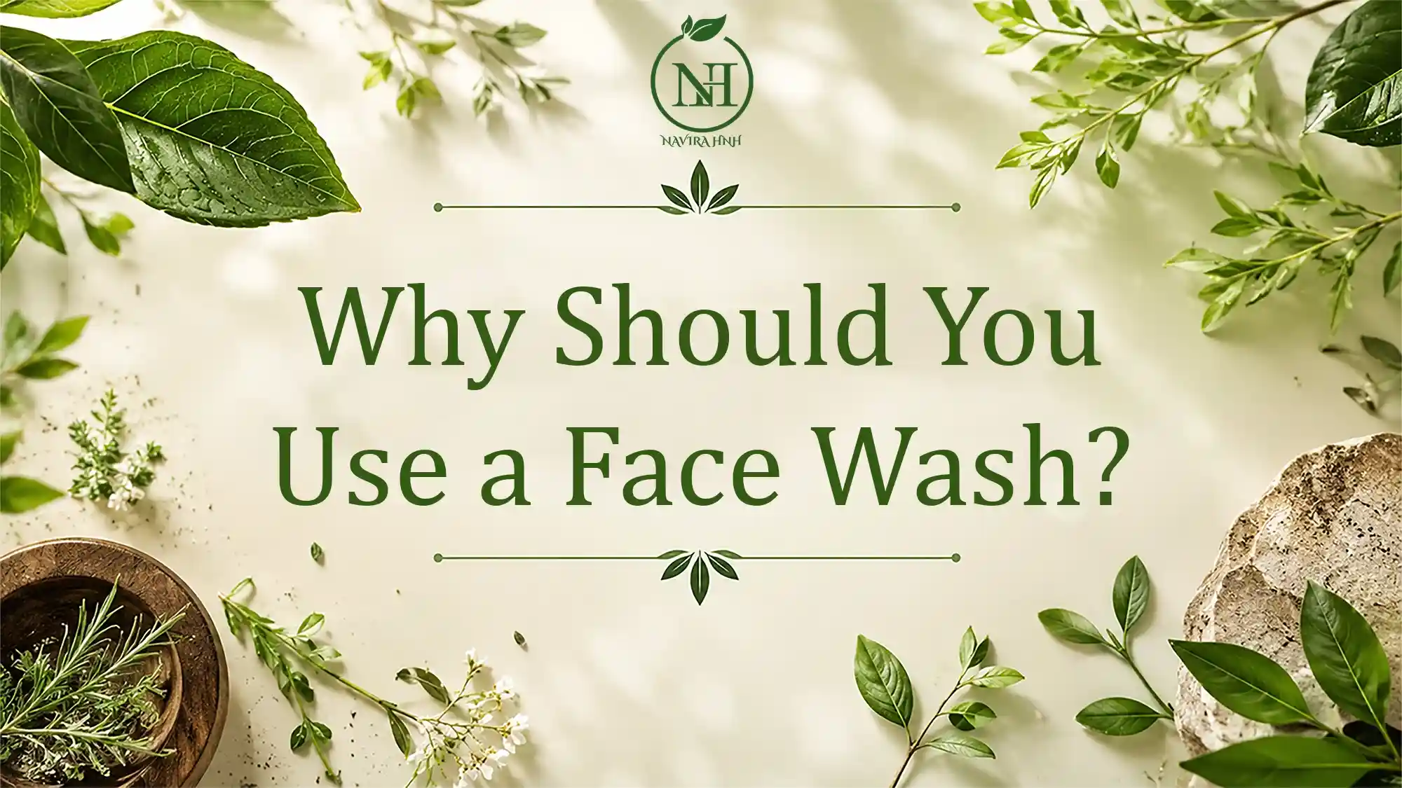 Why Should You Use a Face Wash? A Complete Guide to Healthy, Fresh-Looking Skin